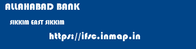 ALLAHABAD BANK  SIKKIM EAST SIKKIM    ifsc code